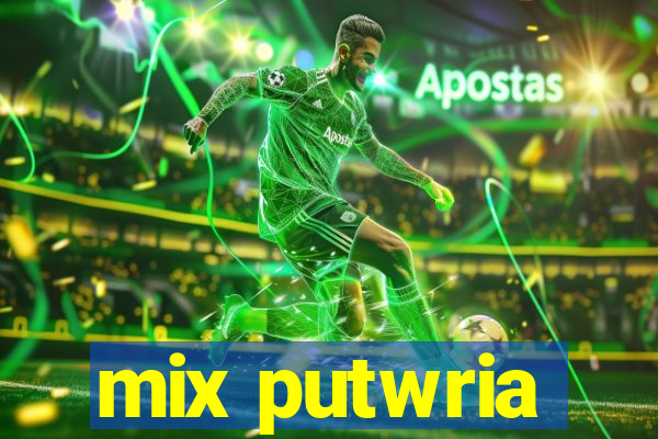 mix putwria